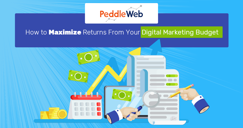 How to maximize returns from your Digital Marketing Budget