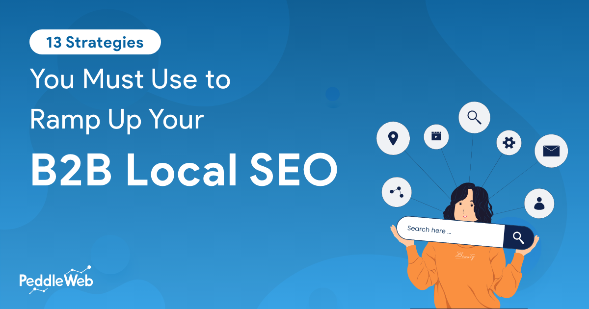 13 Strategies You Must Use to Ramp Up Your B2B Local SEO